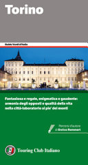 Copertina  Torino : [fantasiosa e regale, enigmatica e gaudente : armonia degli opposti e qualità della vita nella città-laboratorio ai pie' dei monti]