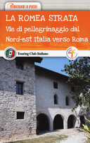 Copertina  La Romea Strata : vie di pellegrinaggio dal nord-est Italia verso Roma