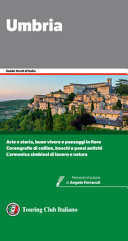 Copertina  Umbria : [arte e storia, buon vivere e paesaggi in fiore, coreografia di colline, boschi e paesi antichi, l'armonica simbiosi di lavoro e natura]