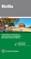 Copertina  Sicilia : [la Magna Grecia e l'utopia barocca, il mare, l'entroterra, i paesaggi di lava, riti, tradizioni, culture, accoglienza]