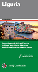Copertina  Liguria : [Genova, Savona, la Riviera di Ponente : le Cinque Terre, il Parco di Portofino : sentieri, colori, profumi dalle Alpi al mare]