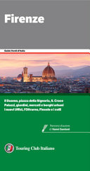 Copertina  Firenze : [Il Duomo, piazza della Signoria, S. Croce, palazzi, giardini, mercati e borghi urbani, i nuovi Uffizi, l'Oltrarno, Fiesole e i colli]