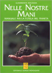 Copertina  Nelle nostre mani : manuale per la tutela del pianeta