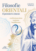 Copertina  Filosofie orientali : il pensiero cinese : confucianesimo, taoismo, buddhismo