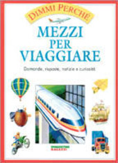 Copertina  Mezzi per viaggiare : domande, risposte, notizie e curiosità