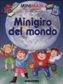 Copertina  Minigiro del mondo : Italia, Europa, Americhe, Polo nord, Africa, Asia...