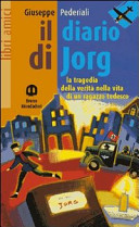 Copertina  Il diario di Jorg : la tragedia della verità nella vita di un ragazzo tedesco