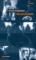 Copertina  Che cos'e il cinema : con un dizionario delle tecniche, dei generi e delle teorie
