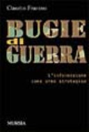 Copertina  Bugie di guerra : l'informazione come arma strategica