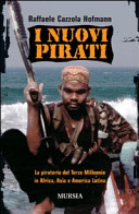 Copertina  I nuovi pirati : la pirateria del terzo millennio in Africa, Asia e America Latina