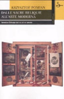 Copertina  Dalle sacre reliquie all'arte moderna : Venezia-Chicago dal 13. al 20. secolo