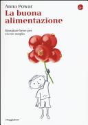Copertina  La buona alimentazione : mangiare bene per vivere meglio