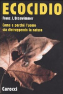 Copertina  Ecocidio : Come e perché l'uomo sta distruggendo la natura