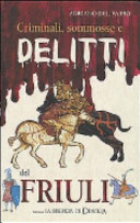 Copertina  Criminali, sommosse e delitti del Friuli