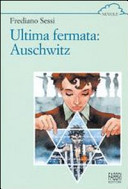 Copertina  Ultima fermata: Auschwitz : storia di un ragazzo ebreo durante il fascismo