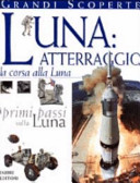 Copertina  Luna : atterraggio : la corsa alla Luna