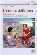 Copertina  L'ombra della sera : amicizia e amore nel misterioso mondo degli Etruschi