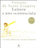 Copertina  Lettere a una sconosciuta : l'ultimo amore del Piccolo Principe