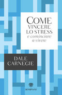 Copertina  Come vincere lo stress e cominciare a vivere