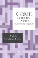 Copertina  Come godersi la vita e lavorare meglio