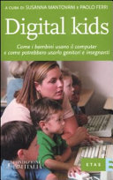 Copertina  Digital kids : come i bambini usano il computer e come potrebbero usarlo genitori e insegnanti