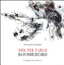 Copertina  Non per Carlo ma in nome di Carlo : 2001-2011