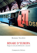 Copertina  Binari d'Europa : viaggi in treno fra biblioteche e stazioni