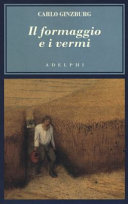 Copertina  Il formaggio e i vermi : il cosmo di un mugnaio del '500