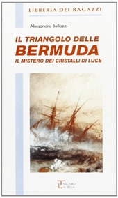 Copertina  Il triangolo delle Bermuda : il mistero dei cristalli di luce