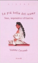 Copertina  La più bella del reame : Sissi, imperatrice d'Austria