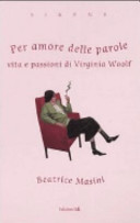 Copertina  Per amore delle parole : vita e passioni di Virginia Woolf