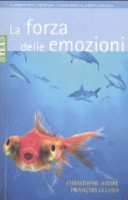 Copertina  La forza delle emozioni : amore, collera, gioia, paura, invidia ...