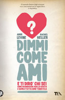 Copertina  Dimmi come ami e ti dirò chi sei : come riconoscere quello giusto e soprattutto come tenertelo