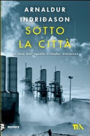 Copertina  Sotto la città : un caso dell'agente Erlendur Sveinsson : romanzo