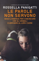 Copertina  Le parole non servono : segui l'energia per comunicare con gli animali e arrivare al loro cuore
