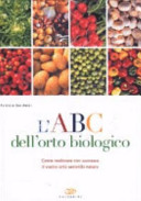 Copertina  L'ABC dell'orto biologico : come realizzare con successo il vostro orto secondo natura