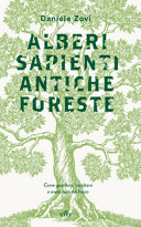 Copertina  Alberi sapienti, antiche foreste : come guardare, ascoltare e avere cura del bosco