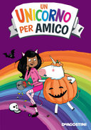 Copertina  Un unicorno per amico : la sorpresa spaventosa