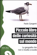 Copertina  Piccolo libro delle curiosità sul mondo : la geografia che non si studia a scuola