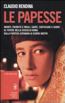 Copertina  Le papesse : amanti, favorite e mogli, sante, cortigiane e suore al potere nella Chiesa di Roma dalla papessa Giovanna ai giorni nostri