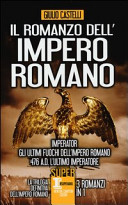 Copertina  Il romanzo dell'impero romano : Imperator, Gli ultimi fuochi dell'Impero Romano, 476 A.D.
