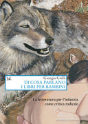 Copertina  Di cosa parlano i libri per bambini : la letteratura per l'infanzia come critica radicale