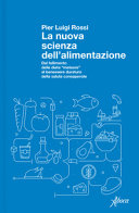 Copertina  La nuova scienza dell'alimentazione : dal fallimento delle diete \\meteore\\ al benessere duraturo della salute consapevole