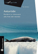 Copertina  Antartide : perdersi e ritrovarsi alla fine del mondo