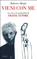 Copertina  Vieni con me : la vita e la spiritualità di fratel Ettore