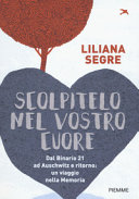 Copertina  Scolpitelo nel vostro cuore : [dal binario 21 ad Auschwitz e ritorno: un viaggio nella memoria]