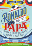 Copertina  Ronaldo contro papà : storie di calcio raccontate davanti alla Play