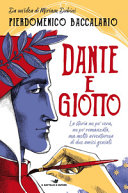 Copertina  Dante e Giotto : la storia un po' vera, un po' romanzata, ma molto avventurosa di due amici geniali