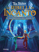 Copertina  Le ribelli di Incanto. [4] : La profezia del mago