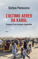 Copertina  L'ultimo aereo da Kabul : cronaca di una missione impossibile